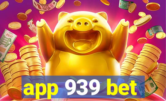 app 939 bet